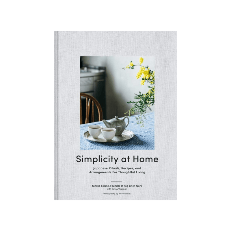 Simplicity At Home // Japanese Rituals, Recipes and Arrangements For Thoughtful Living - Loja Real