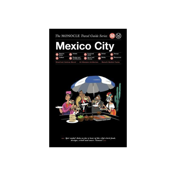 Mexico City: The MONOCLE Travel Guide Series