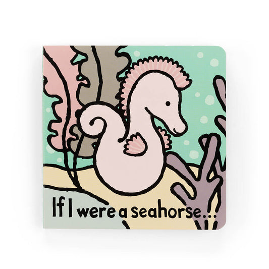 IF I WERE A SEAHORSE // Board Book