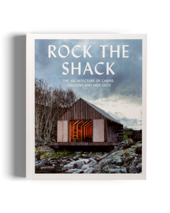 ROCK THE SHACK // The Architecture of Cabins, Cocoons and Hide-outs