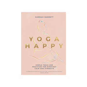 Yoga Happy // Simple Tools And Practices For Everyday Calm And Strength