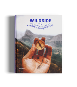 WILDSIDE // The Enchanted Life of Hunters and Gatherers